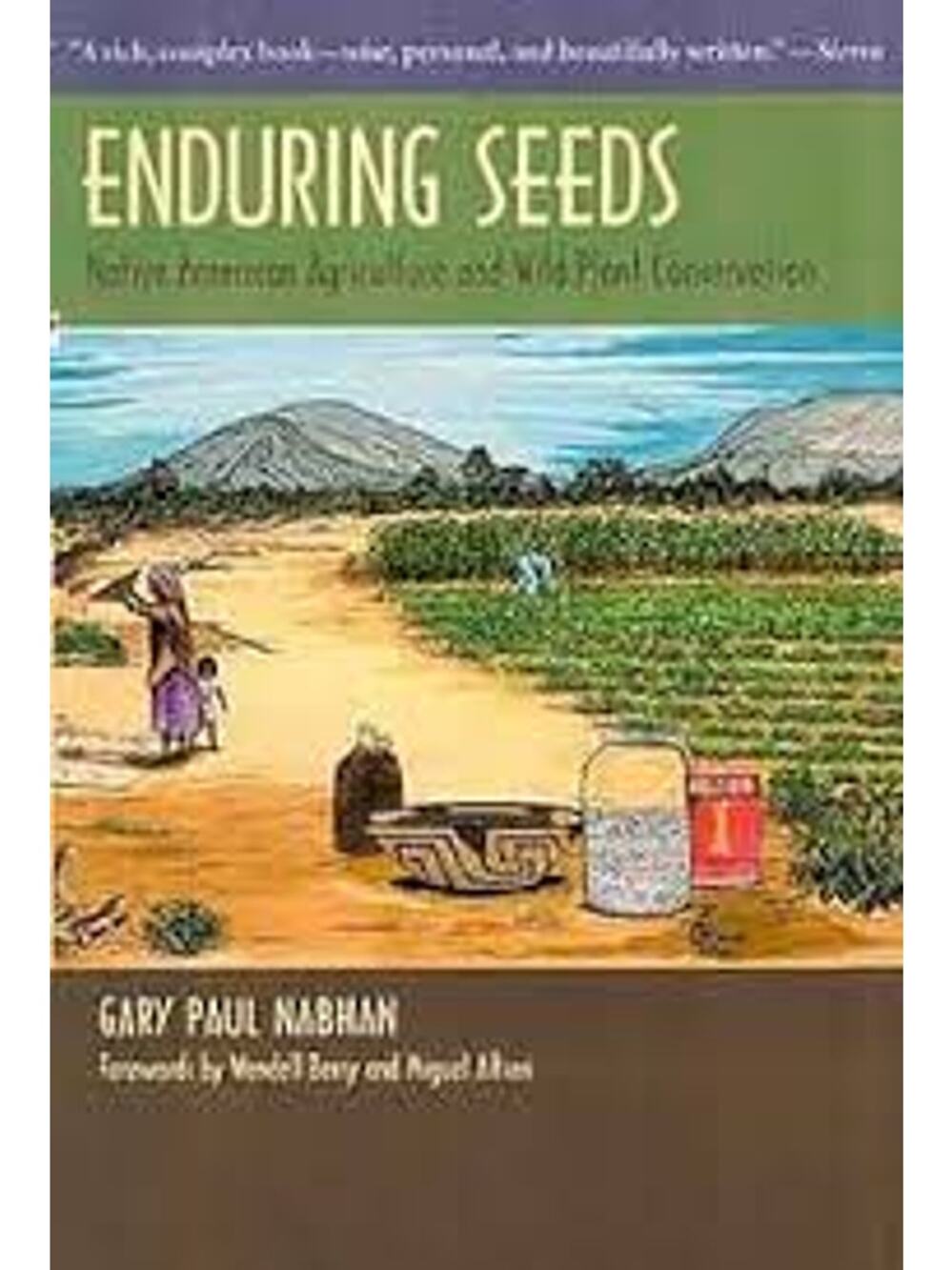 Enduring Seeds: Native American Agriculture and Wild Plant Conservation